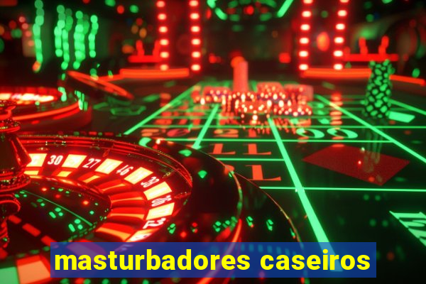 masturbadores caseiros